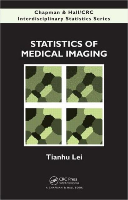 Book cover of: Statistics of Medical Imaging. By: Tianhu Lei