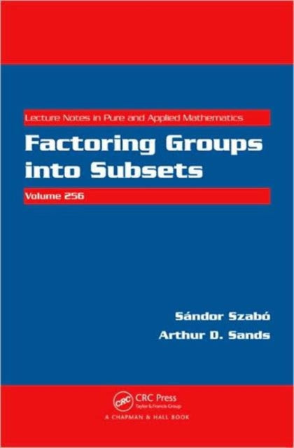 Book cover of: Factoring Groups into Subsets. By: Sándor Szabó