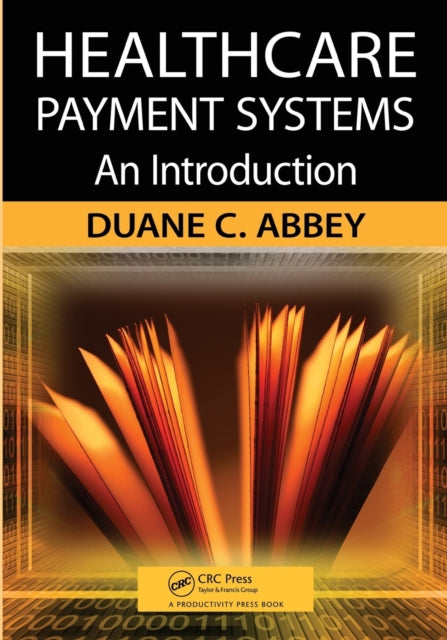 Book cover of: Healthcare Payment Systems. By: Duane C. Abbey