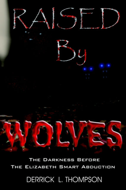 Book cover of: Raised by Wolves. By: Derrick L. Thompson