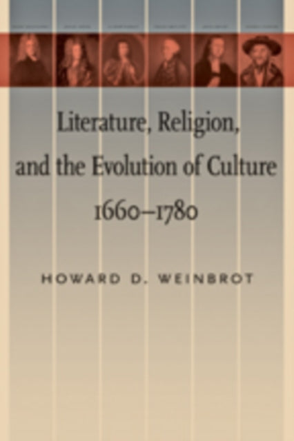 Book cover of: Literature, Religion, and the Evolution of Culture, 1660–1780. By: Howard D. Weinbrot
