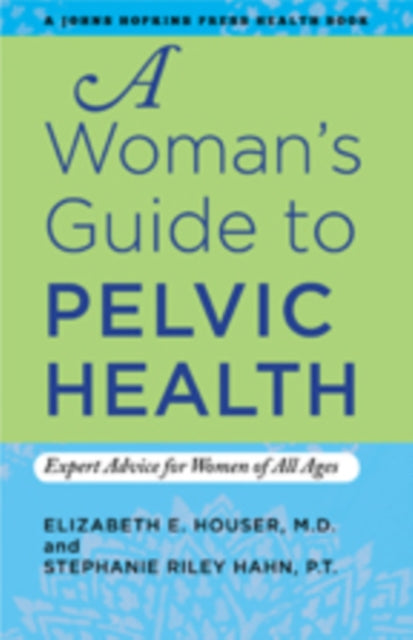 Book cover of: Woman's Guide to Pelvic Health. By: Elizabeth E. Houser
