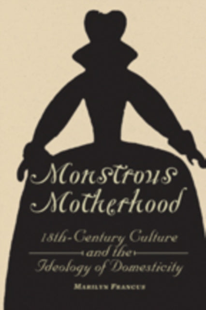 Book cover of: Monstrous Motherhood. By: Marilyn Francus