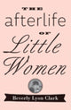 Book cover of: Afterlife of "Little Women". By: Beverly Lyon Clark