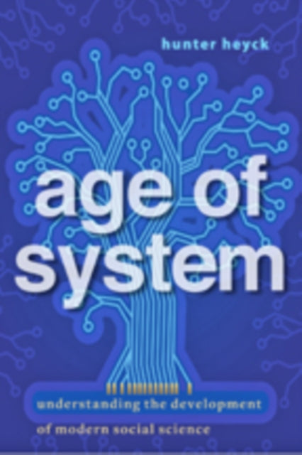 Book cover of: Age of System. By: Hunter Heyck