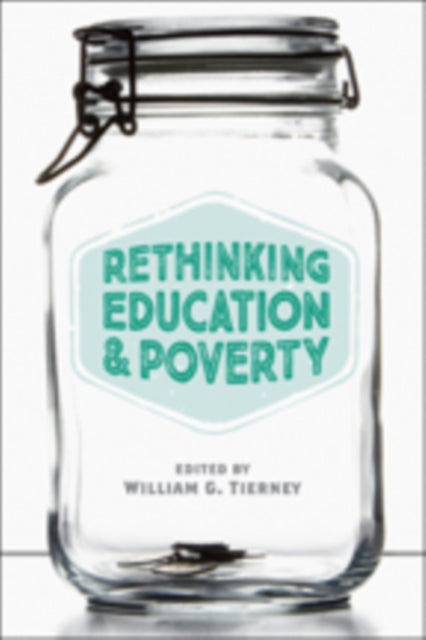 Book cover of: Rethinking Education and Poverty. By: William G. Tierney