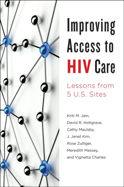 Book cover of: Improving Access to HIV Care. By: Kriti M. Jain