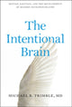 Book cover of: Intentional Brain. By: Michael R. Trimble