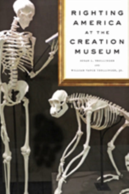 Book cover of: Righting America at the Creation Museum. By: Susan L. Trollinger