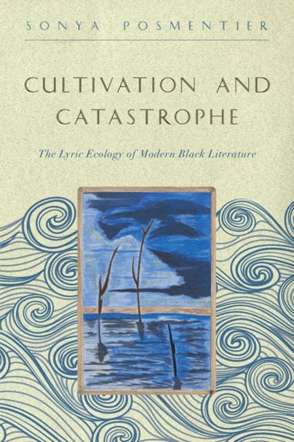 Book cover of: Cultivation and Catastrophe. By: Sonya Posmentier
