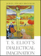 Book cover of: T. S. Eliot's Dialectical Imagination. By: Jewel Spears Brooker