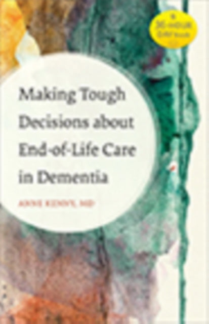 Book cover of: Making Tough Decisions about End-of-Life Care in Dementia. By: Anne Kenny