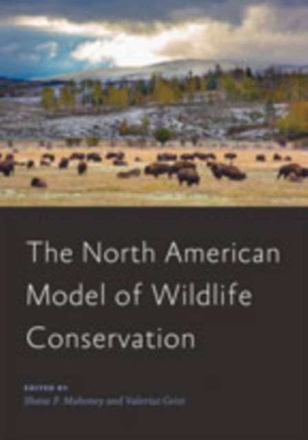 Book cover of: North American Model of Wildlife Conservation. By: Shane P. Mahoney
