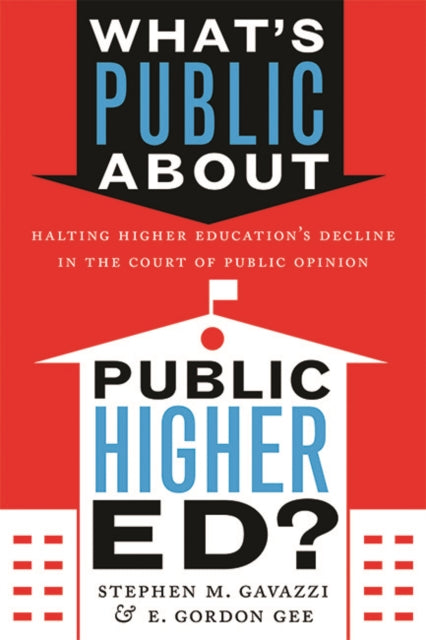 Book cover of: What's Public about Public Higher Ed?. By: Stephen M. Gavazzi
