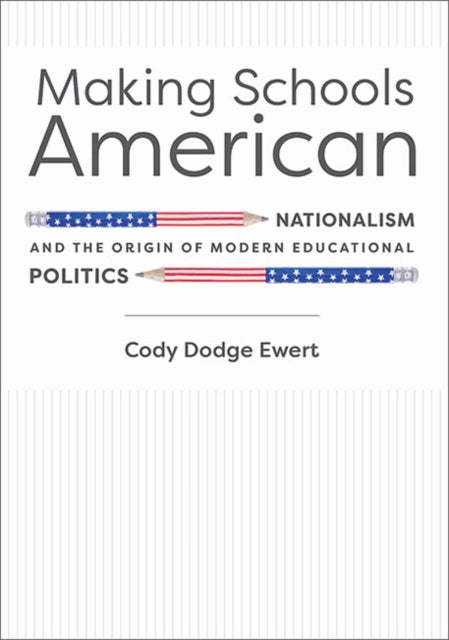 Book cover of: Making Schools American. By: Cody D. Ewert