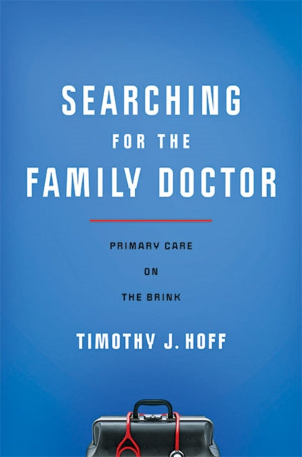 Book cover of: Searching for the Family Doctor. By: Timothy J. Hoff