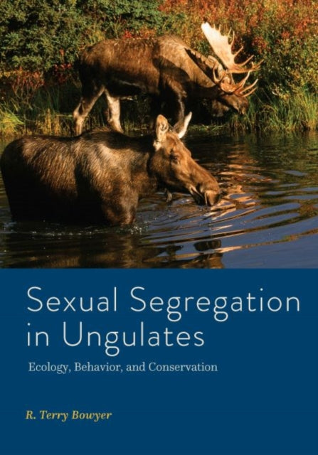 Book cover of: Sexual Segregation in Ungulates. By: R. Terry Bowyer