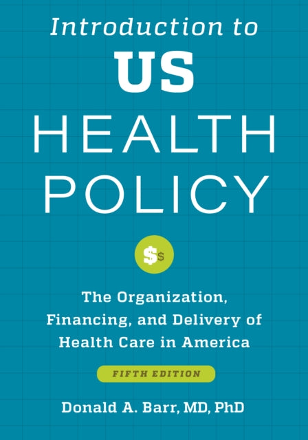 Book cover of: Introduction to US Health Policy. By: Donald A. Barr