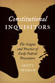 Book cover of: Constitutional Inquisitors. By: Scott Ingram
