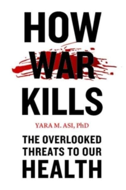 Book cover of: How War Kills. By: Yara M. Asi