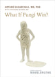 Book cover of: What If Fungi Win?. By: Arturo Casadevall