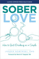 Book cover of: Sober Love. By: Joseph Nowinski