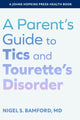 Book cover of: Parent's Guide to Tics and Tourette's Disorder. By: Nigel S. Bamford
