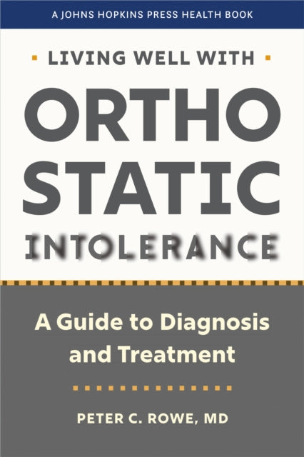 Book cover of: Living Well with Orthostatic Intolerance. By: Peter C. Rowe