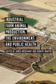 Book cover of: Industrial Farm Animal Production, the Environment, and Public Health