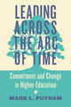 Book cover of: Leading Across the Arc of Time. By: Mark L. Putnam