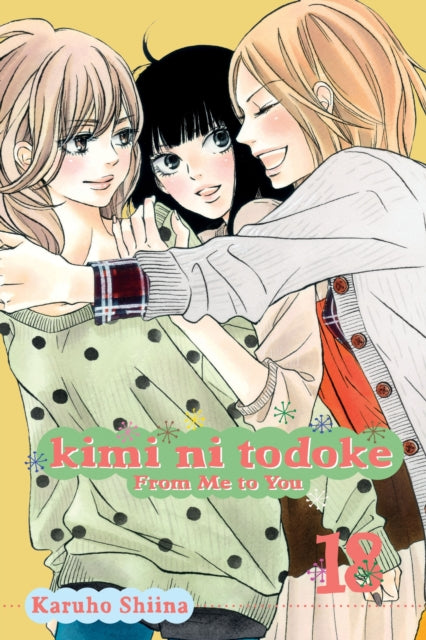 Book cover of: Kimi ni Todoke: From Me to You, Vol. 18. By: Karuho Shiina