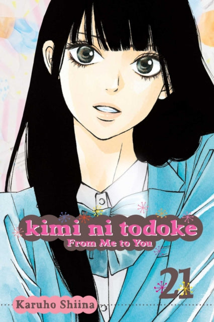 Book cover of: Kimi ni Todoke: From Me to You, Vol. 21. By: Karuho Shiina