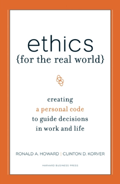 Book cover of: Ethics for the Real World. By: Ronald A. Howard