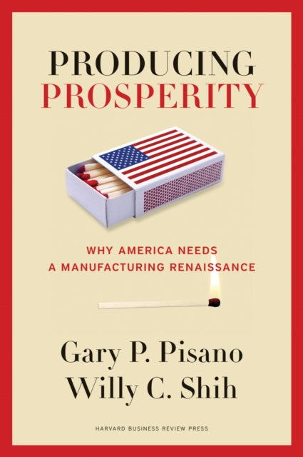 Book cover of: Producing Prosperity. By: Gary P. Pisano