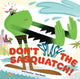 Book cover of: Don't Splash the Sasquatch!. By: Kent Redeker