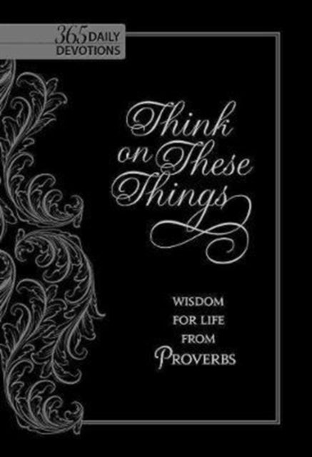 Book cover of: Think on These Things: Wisdom for Life from Proverbs