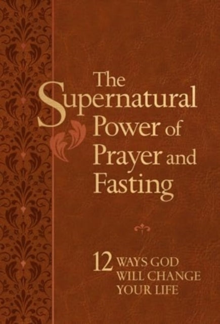 Book cover of: Supernatural Power of Prayer and Fasting. By: Ronnie Floyd