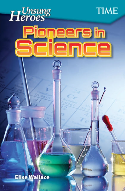 Book cover of: Unsung Heroes: Pioneers in Science. By: Elise Wallace