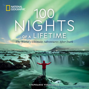 100 Nights of a Lifetime, The World's Ultimate Adventures After Dark