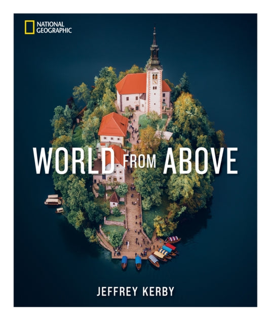 Book cover of: National Geographic World From Above. By: Jeffrey Kerby