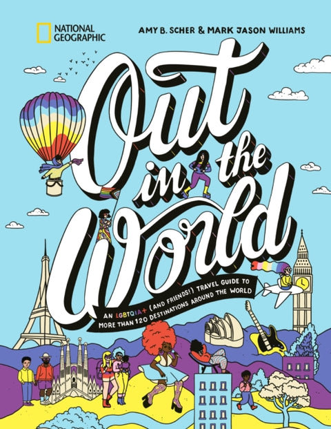 Out in the World, An LGBTQIA+ (and Friends!) Travel Guide to More Than 100 Destinations Around the World