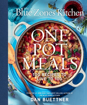 Blue Zones Kitchen One Pot Meals, 100 Recipes to Live to 100