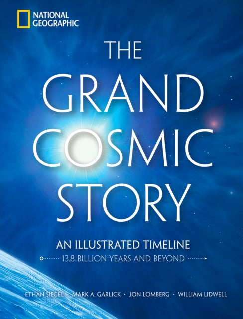 Grand Cosmic Story, An Illustrated Timeline 13.8 Billion Years and Beyond 9781426224430 SIEGEL, ETHAN