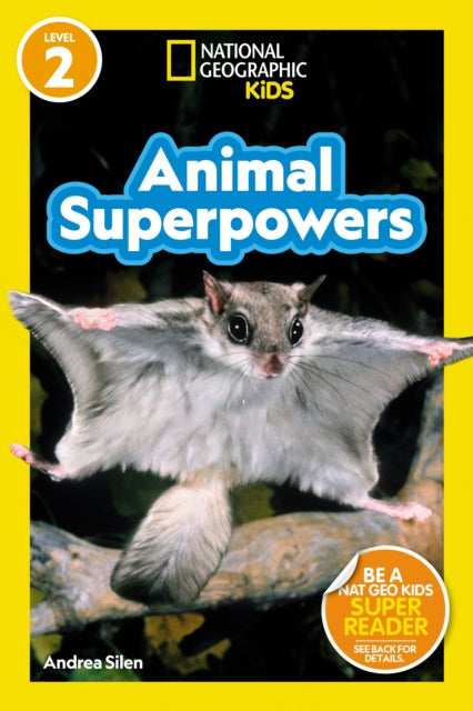 Book cover of: Animal Superpowers (National Geographic Kids Readers, Level 2). By: Andrea Silen