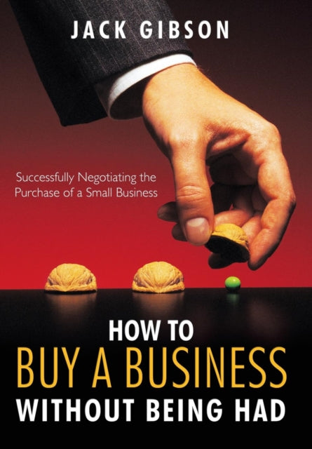 Book cover of: How to Buy a Business without Being Had. By: Jack Gibson