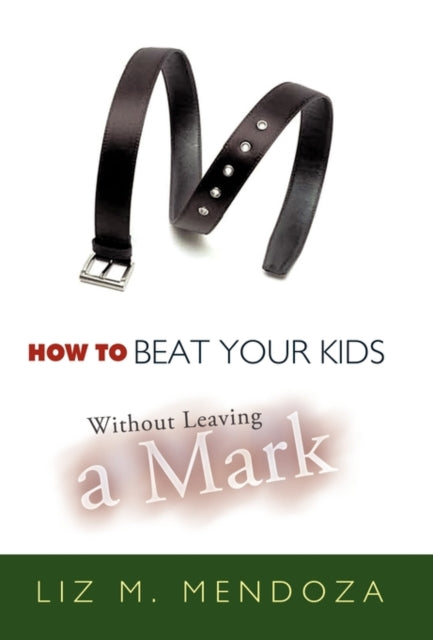 Book cover of: How to Beat Your Kids without Leaving a Mark