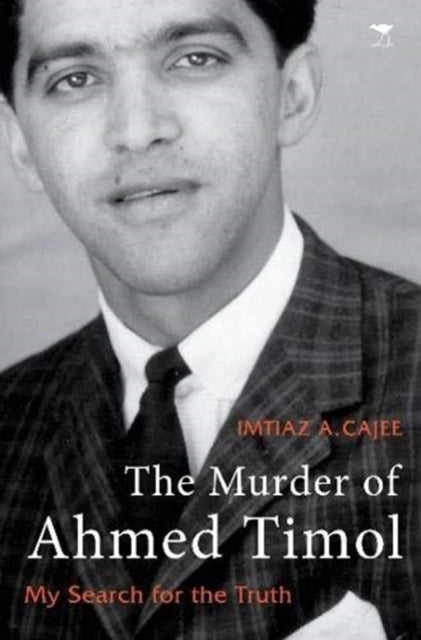 Book cover of: Murder of Ahmed Timol. By: Imtiaz A. Cajee