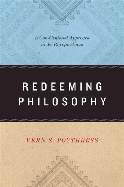 Book cover of: Redeeming Philosophy. By: Vern S. Poythress