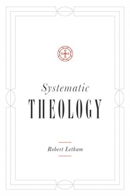 Book cover of: Systematic Theology. By: Robert Letham