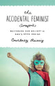 Book cover of: Accidental Feminist. By: Courtney Reissig